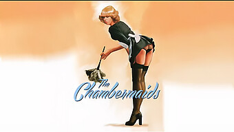 The Chambermaids: Filem Porno Vintage Klasik.